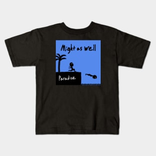 might as well Kids T-Shirt